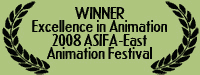 Winner: Excellence in Animation, 2008 ASIFA-East Animation Festival